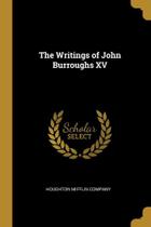 The Writings of John Burroughs XV - Wentworth Press