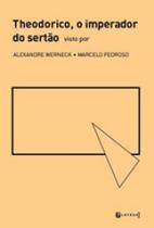 Theodorico, o imperador do sertao - 7 LETRAS Theodorico, o imperador do sertao - 7 LETRAS