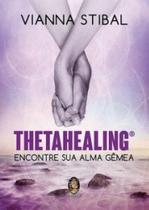 Thetahealing encontre sua alma gêmea