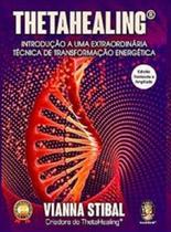 Thetahealing - Introdução a Uma Extraordinária Técnica De Transformação Energética