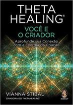 Thetahealing: Voce e o Criador - Aprofunde Sua Conexao com a Energia da ...