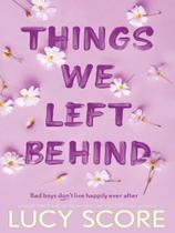 Things we left behind Things we left behind