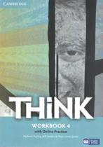 Think 4 - workbook with online practice - first edition - CAMBRIDGE UNIVERSITY PRESS DO BRASIL Think 4 - workbook with online practice - first edition - CAMBRIDGE UNIVERSITY PRESS DO BRASIL