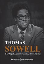 Thomas Sowell e a Aniquilação de Falácias Ideológicas Thomas Sowell e a Aniquilação de Falácias Ideológicas