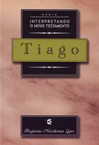 Tiago - Interpretando O Novo Testamento - Augustus Nicodemus Lopes