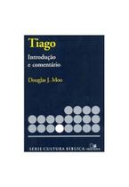 Tiago Introdução e Comentário, Douglas J Moo - Vida Nova Tiago Introdução e Comentário, Douglas J Moo - Vida Nova