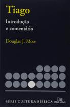 Tiago, Introdução E Comentário - Série Cultura Bíblica - Vida Nova Tiago, Introdução E Comentário - Série Cultura Bíblica - Vida Nova
