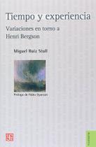 Tiempo Y Experiencia Variaciones En Torno A Henri Bergson - Fondo de Cultura Económica