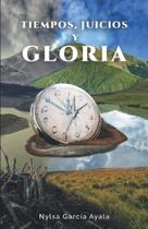 Tiempos, juicios y gloria (Edición en español) Tiempos, juicios y gloria (Edición en español)