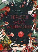 Tierisch Wilde Weihnachten - 24 Tiere Erzählen - Das Weihnachtsbuch Für Naturfreaks