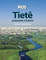 Tiete - presente e futuro - BEI EDITORA Tiete - presente e futuro - BEI EDITORA