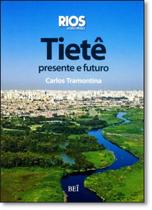 Tietê: Presente e Futuro Tietê: Presente e Futuro