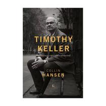 Timothy Keller Sua Formação Espiritual E Intelectual - Ed Thomas Nelson