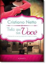 Tinha Que Ser Você: A História de Um Amor Que Transcende o Tempo e o Espaço Tinha Que Ser Você: A História de Um Amor Que Transcende o Tempo e o Espaço