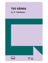 TIO VÂNIA - Autor: TCHÉKHOV, A. P. - EDUSP