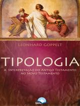 Tipologia Biblica A Interpretação Do Antigo Testamento No Novo Testamento