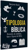 Tipologia Bíblica - Dicionário De Símbolos, Tipos E Figuras Da Bíblia - Casa Publicadora Paulista