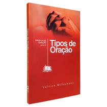 Tipos de Oração Valnice Milhomens - Palavra da Fé