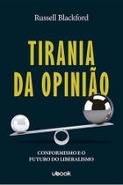 Tirania da opinião: conformidade e o futuro do liberalismo