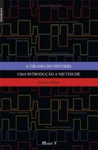 Tirania do sentido, a - uma introduçao a nietzsche - MAUAD Tirania do sentido, a - uma introduçao a nietzsche - MAUAD
