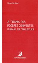 Tirania dos Poderes Coniventes, A - O Brasil na Conjuntura - CONTRACORRENTE EDITORA