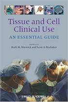 Tissue and cell clinical use: an essential guide