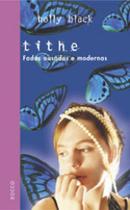 Tithe - fadas ousadas e modernas - ROCCO Tithe - fadas ousadas e modernas - ROCCO
