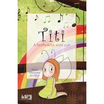 Titi, a Borboleta Sem Cor - Livro Infantojuvenil