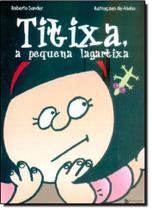 Titixa: A Pequena Lagartixa - MAQUINARIA EDITORA Titixa: A Pequena Lagartixa - MAQUINARIA EDITORA