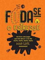 Título do livro: Foda-Se O Estresse - EDIOURO GRAFICA E EDITORA