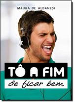Tô a Fim de Ficar Bem