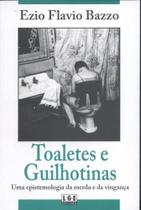 Toaletes e Guilhotinas. Uma Epistemologia da Merda e da Vingança - Lge-Ler Toaletes e Guilhotinas. Uma Epistemologia da Merda e da Vingança - Lge-Ler