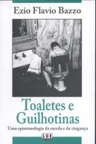Toaletes e Guilhotinas. Uma Epistemologia da Merda e da Vingança