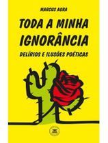 Toda a minha ignorância Toda a minha ignorância