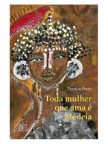 Toda mulher que ama é medeia Toda mulher que ama é medeia