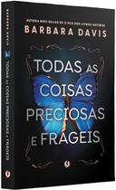 Todas as Coisas Preciosas e Frageis Todas as Coisas Preciosas e Frageis