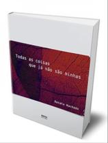 Todas as coisas que já não são minhas Todas as coisas que já não são minhas
