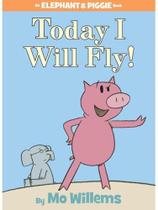 Today i will fly! an elephant and piggie book Today i will fly! an elephant and piggie book