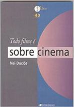 Todo filme e sobre cinema Todo filme e sobre cinema