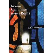 Todos os Caminhos Levam a Roma (G. K. Chesterton)