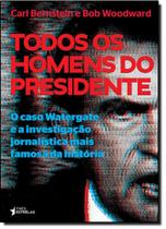 Todos os Homens do Presidente: O Caso Watergate e a Investigação Jornalística Mais Famosa da História