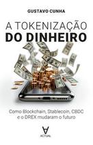 Tokenização do Dinheiro: Como Blockchain, Stablecoin, CBDC e o DREX Mudaram O Futuro
