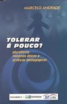 Tolerar é pouco Pluralismo mínimos éticos e práticas pedagógicas