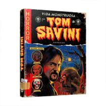 Tom Savini: Vida Monstruosa