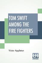 Tom Swift Among The Fire Fighters - Astral International Pvt. Ltd.