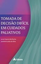 Tomada de Decisão Difícil em Cuidados Paliativos Tomada de Decisão Difícil em Cuidados Paliativos
