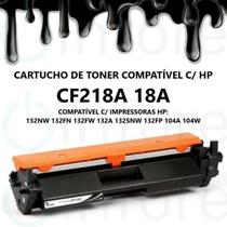 Toner Compatível 18A CF218A p/ M132 M104 M132nw M104w M132fw M104a Preto