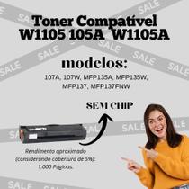 Toner Compatível W1105 105A W1105A Sem Chip LaserJet 107A 107W MFP135A MFP135W MFP137 MFP137FNW 1.000 Páginas