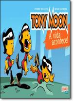 Tony Moon: A Vida Acontece! Tony Moon: A Vida Acontece!