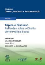 Tópica e Discurso - Reflexões Sobre o Direito Como Prática Social Tópica e Discurso - Reflexões Sobre o Direito Como Prática Social
